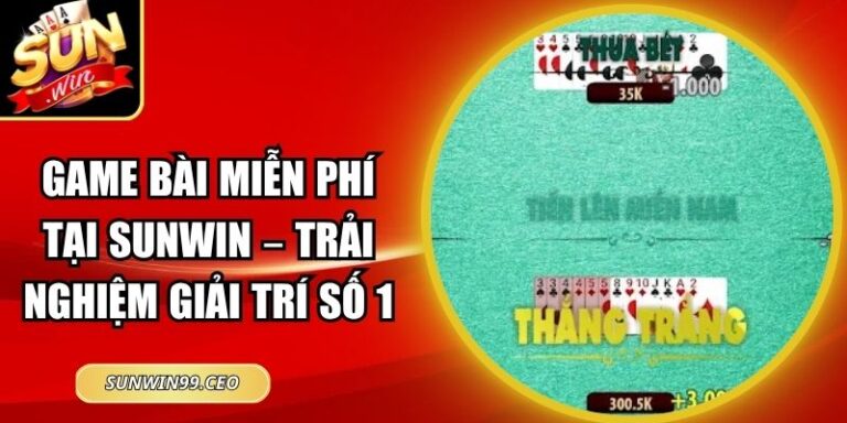 Game Bài Miễn Phí Tại Sunwin – Trải Nghiệm Giải Trí Số 1 6 Game Bài Miễn Phí Tại Sunwin – Trải Nghiệm Giải Trí Số 1