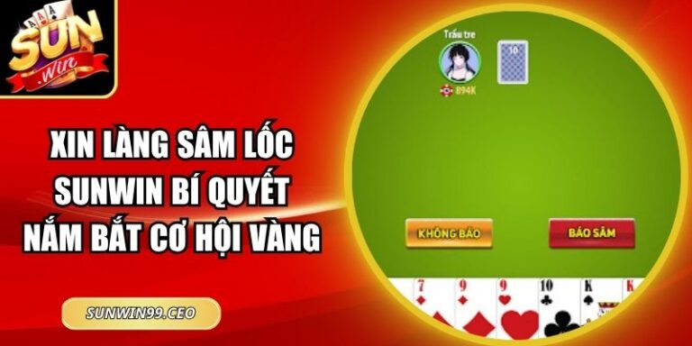 Xin Làng Sâm Lốc Sunwin Bí Quyết Nắm Bắt Cơ Hội Vàng 3 Xin Làng Sâm Lốc Sunwin Bí Quyết Nắm Bắt Cơ Hội Vàng